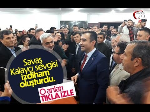 Savaş Kalaycı sevgisi izdiham oluşturdu.