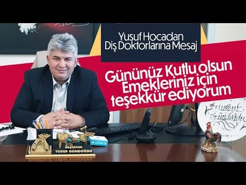 Diş Hastanesi Başhekimi Yusuf Gündoğdu'dan 22 Kasım mesajı
