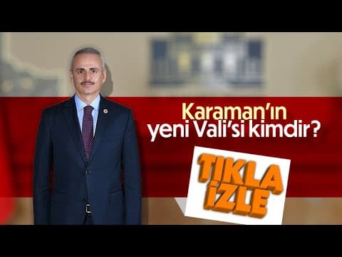 KARAMAN VALİSİ MEHMET FATİH ÇİÇEKLİ