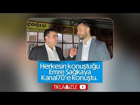 Emre Sağkaya Kanal70'e açıklamalar yaptı