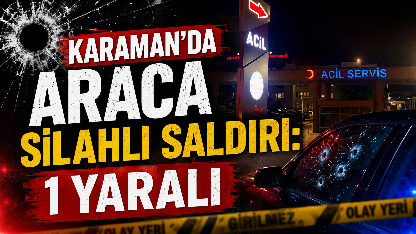 Karaman'da araca silahlı saldırı 1 yaralı