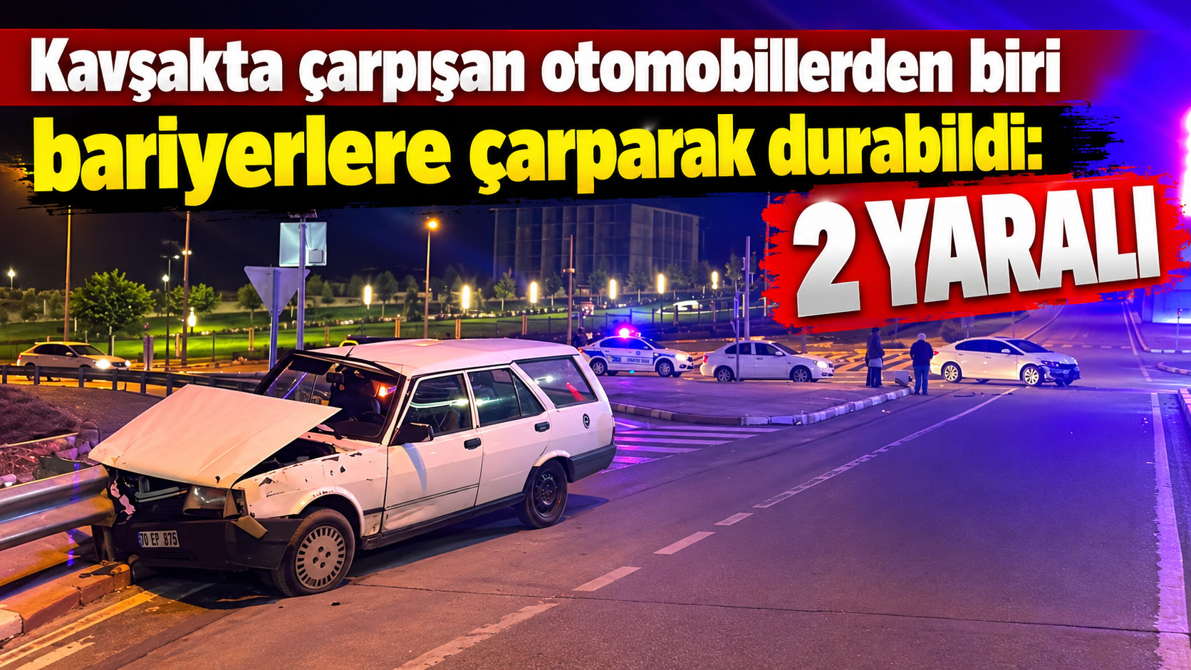 Kavşakta çarpışan otomobillerden biri bariyerlere çarparak durabildi: 2 yaralı