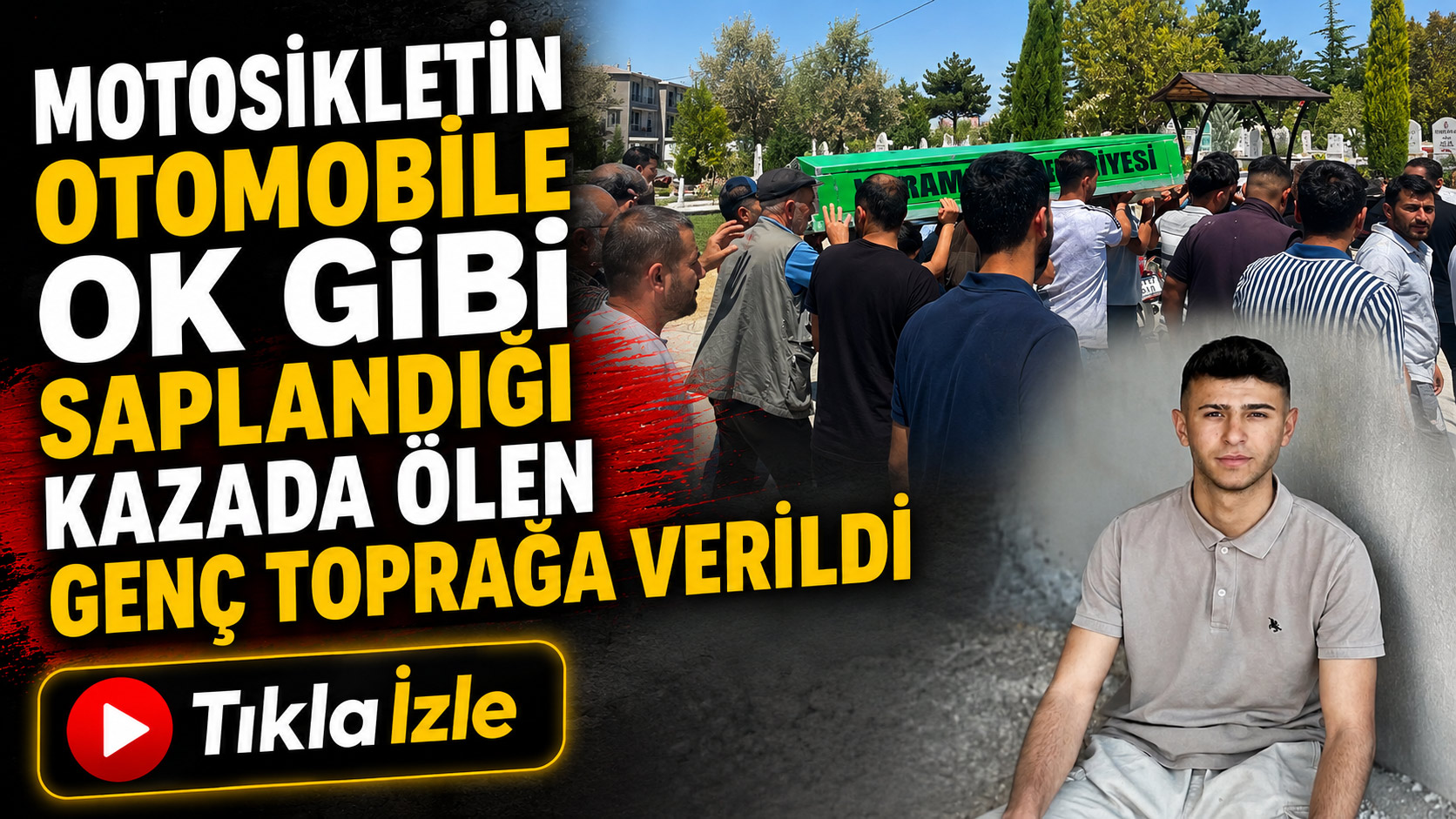  Kazada ölen genç toprağa verildi