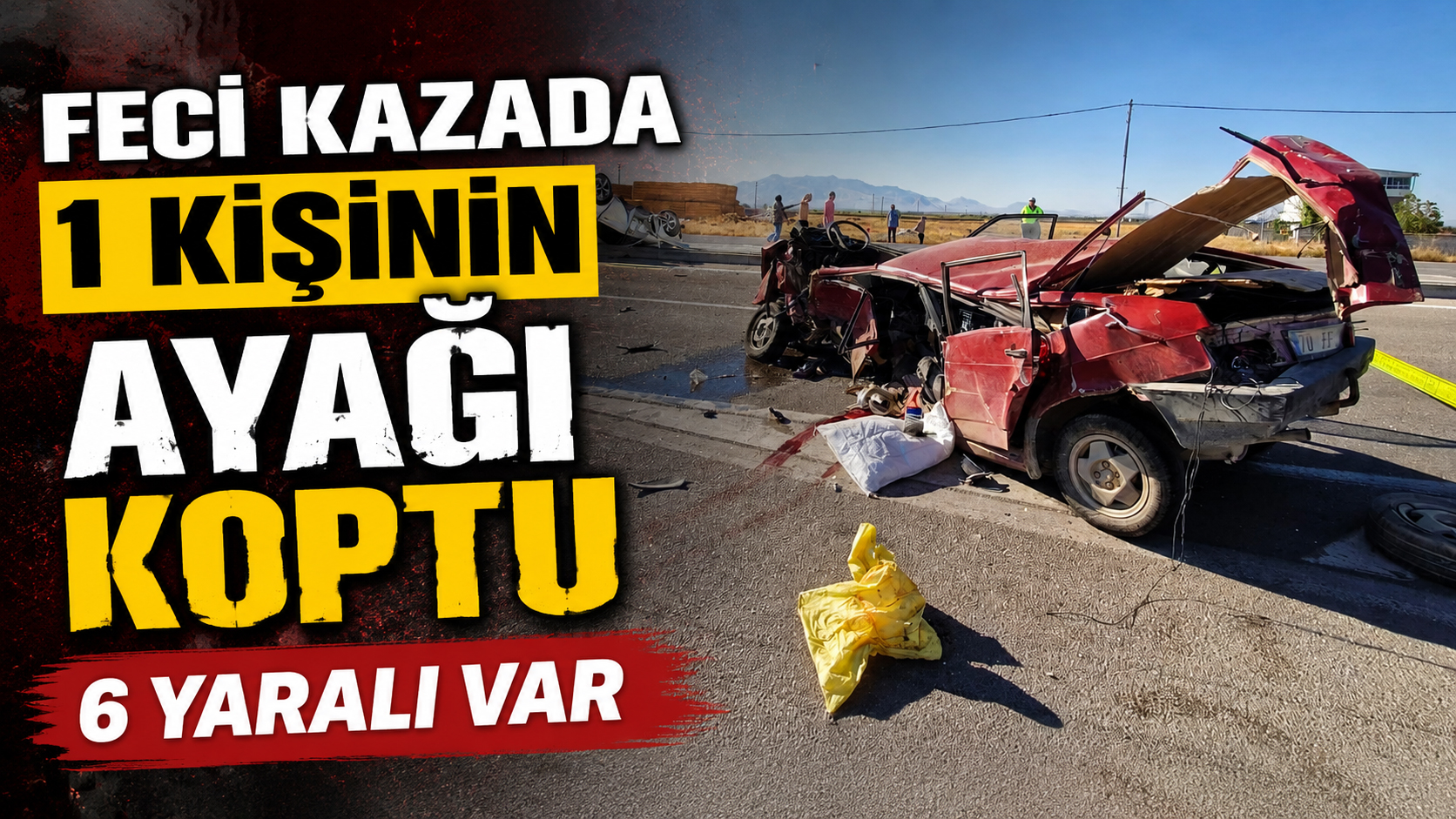 Kazada otomobil sürücüsünün ayağı koptu 